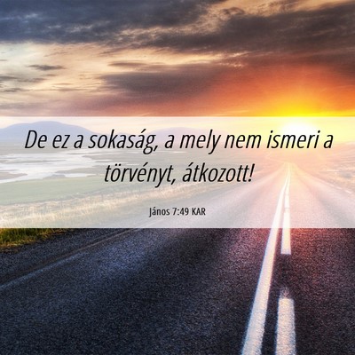 Picture 06 - János 7:49 KAR - De ez a sokaság, a mely nem ismeri a törvényt, - Bible Verse Picture