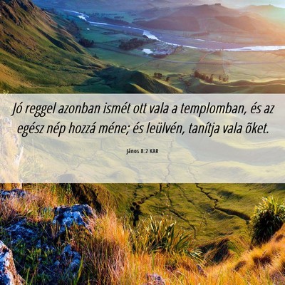 Picture 06 - János 8:2 KAR - Jó reggel azonban ismét ott vala a templomban, - Bible Verse Picture