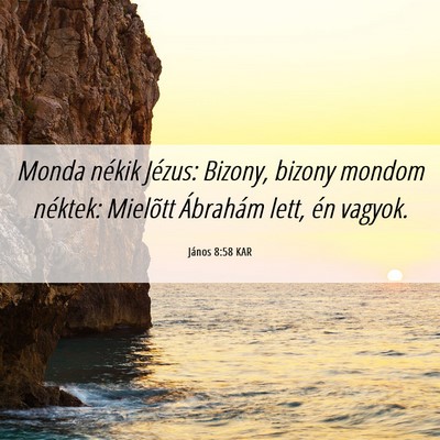 Picture 06 - János 8:58 KAR - Monda nékik Jézus: Bizony, bizony mondom - Bible Verse Picture
