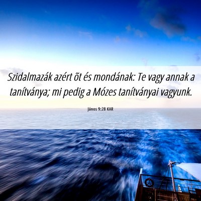 Picture 06 - János 9:28 KAR - Szidalmazák azért õt és mondának: Te vagy - Bible Verse Picture
