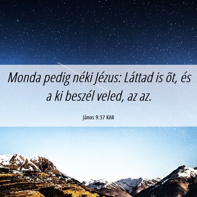 Picture 06 - János 9:37 KAR - Monda pedig néki Jézus: Láttad is õt, és a - Bible Verse Picture