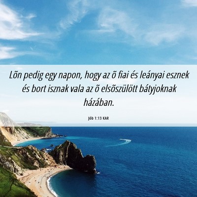 Picture 06 - Jób 1:13 KAR - Lõn pedig egy napon, hogy az õ fiai és - Bible Verse Picture
