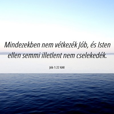 Picture 06 - Jób 1:22 KAR - Mindezekben nem vétkezék Jób, és Isten ellen - Bible Verse Picture