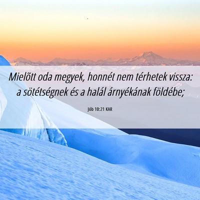 Picture 06 - Jób 10:21 KAR - Mielõtt oda megyek, honnét nem térhetek - Bible Verse Picture