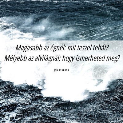 Picture 06 - Jób 11:8 KAR - Magasabb az égnél: mit teszel tehát? Mélyebb - Bible Verse Picture