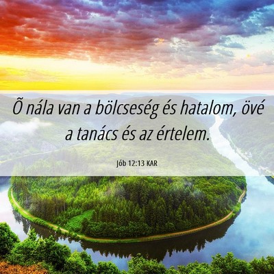 Picture 06 - Jób 12:13 KAR - Õ nála van a bölcseség és hatalom, övé a - Bible Verse Picture