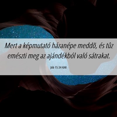Picture 06 - Jób 15:34 KAR - Mert a képmutató házanépe meddõ, és tûz - Bible Verse Picture