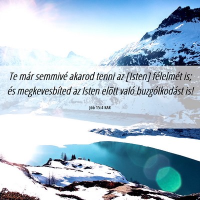 Picture 06 - Jób 15:4 KAR - Te már semmivé akarod tenni az [Isten] - Bible Verse Picture