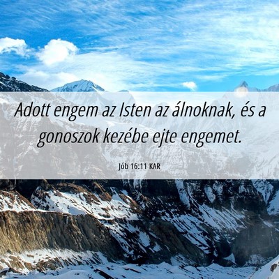 Picture 06 - Jób 16:11 KAR - Adott engem az Isten az álnoknak, és a gonoszok - Bible Verse Picture