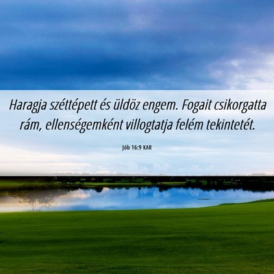 Picture 06 - Jób 16:9 KAR - Haragja széttépett és üldöz engem. Fogait - Bible Verse Picture
