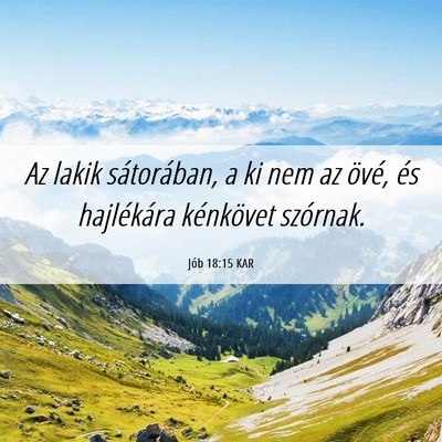 Picture 06 - Jób 18:15 KAR - Az lakik sátorában, a ki nem az övé, és - Bible Verse Picture