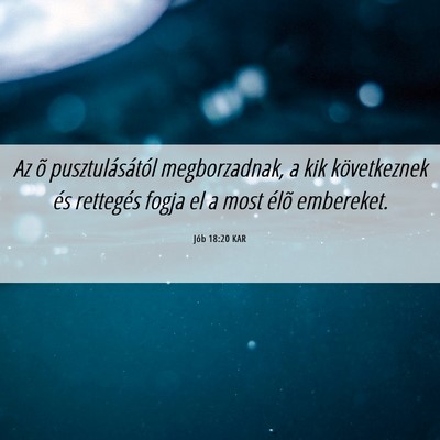 Picture 06 - Jób 18:20 KAR - Az õ pusztulásától megborzadnak, a kik - Bible Verse Picture