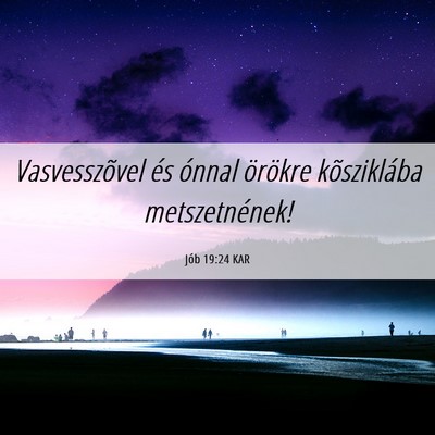 Picture 06 - Jób 19:24 KAR - Vasvesszõvel és ónnal örökre kõsziklába - Bible Verse Picture