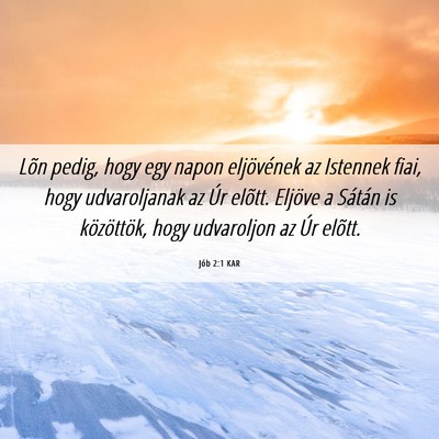 Picture 06 - Jób 2:1 KAR - Lõn pedig, hogy egy napon eljövének az - Bible Verse Picture
