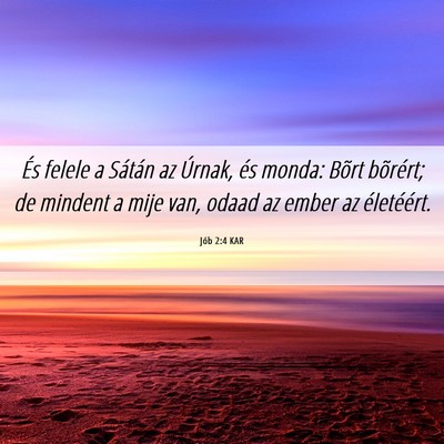 Picture 06 - Jób 2:4 KAR - És felele a Sátán az Úrnak, és monda: Bõrt - Bible Verse Picture