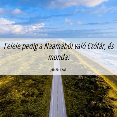 Picture 06 - Jób 20:1 KAR - Felele pedig a Naamából való Czófár, és - Bible Verse Picture