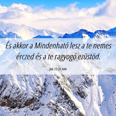 Picture 06 - Jób 22:25 KAR - És akkor a Mindenható lesz a te nemes érczed - Bible Verse Picture