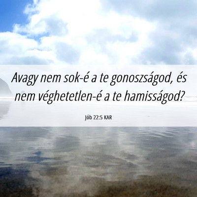 Picture 06 - Jób 22:5 KAR - Avagy nem sok-é a te gonoszságod, és nem - Bible Verse Picture