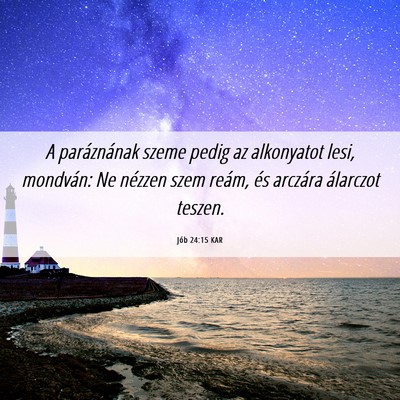 Picture 06 - Jób 24:15 KAR - A paráznának szeme pedig az alkonyatot lesi, - Bible Verse Picture