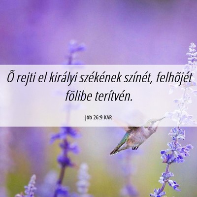 Picture 06 - Jób 26:9 KAR - Õ rejti el királyi székének színét, - Bible Verse Picture