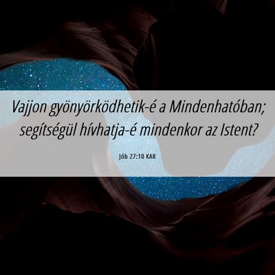 Picture 06 - Jób 27:10 KAR - Vajjon gyönyörködhetik-é a Mindenhatóban; - Bible Verse Picture