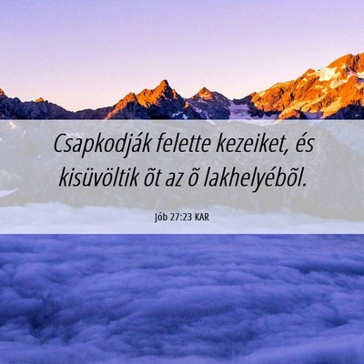 Picture 06 - Jób 27:23 KAR - Csapkodják felette kezeiket, és kisüvöltik - Bible Verse Picture