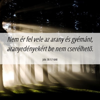 Picture 06 - Jób 28:17 KAR - Nem ér fel vele az arany és gyémánt, - Bible Verse Picture