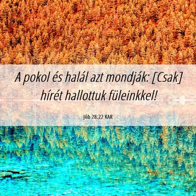 Picture 06 - Jób 28:22 KAR - A pokol és halál azt mondják: [Csak] hírét - Bible Verse Picture