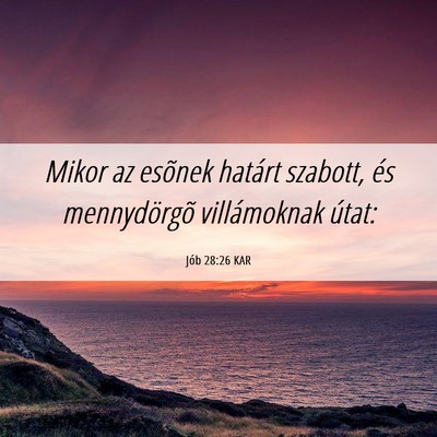 Picture 06 - Jób 28:26 KAR - Mikor az esõnek határt szabott, és - Bible Verse Picture