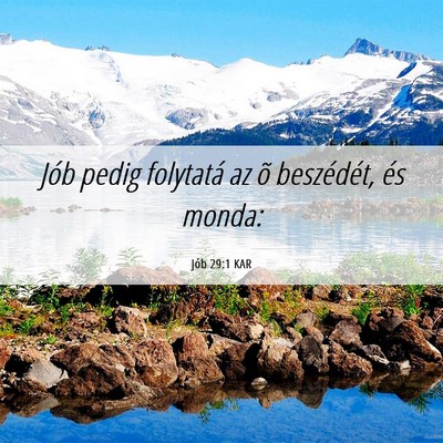 Picture 06 - Jób 29:1 KAR - Jób pedig folytatá az õ beszédét, és - Bible Verse Picture
