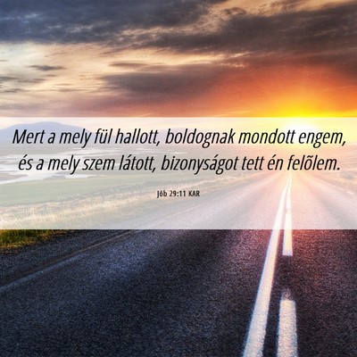 Picture 06 - Jób 29:11 KAR - Mert a mely fül hallott, boldognak mondott - Bible Verse Picture