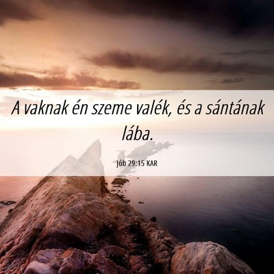 Picture 06 - Jób 29:15 KAR - A vaknak én szeme valék, és a sántának - Bible Verse Picture