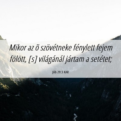 Picture 06 - Jób 29:3 KAR - Mikor az õ szövétneke fénylett fejem - Bible Verse Picture