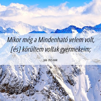 Picture 06 - Jób 29:5 KAR - Mikor még a Mindenható velem volt, [és] - Bible Verse Picture