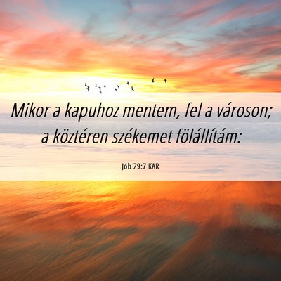 Picture 06 - Jób 29:7 KAR - Mikor a kapuhoz mentem, fel a városon; a - Bible Verse Picture