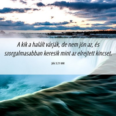Picture 06 - Jób 3:21 KAR - A kik a halált várják, de nem jön az, és - Bible Verse Picture