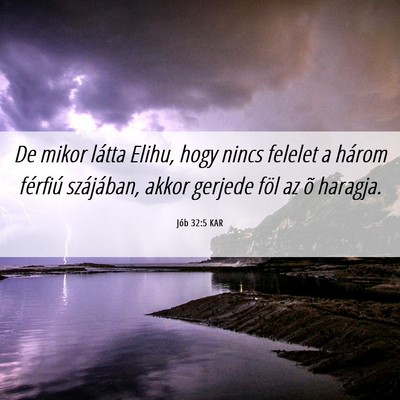 Picture 06 - Jób 32:5 KAR - De mikor látta Elihu, hogy nincs felelet a - Bible Verse Picture