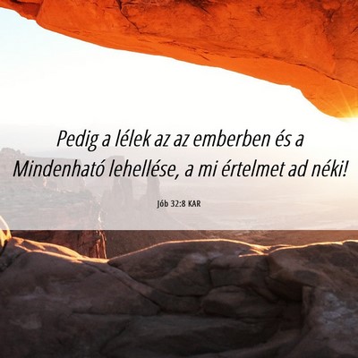 Picture 06 - Jób 32:8 KAR - Pedig a lélek az az emberben és a Mindenható - Bible Verse Picture