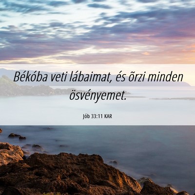 Picture 06 - Jób 33:11 KAR - Békóba veti lábaimat, és õrzi minden - Bible Verse Picture