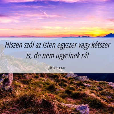 Picture 06 - Jób 33:14 KAR - Hiszen szól az Isten egyszer vagy kétszer is, - Bible Verse Picture