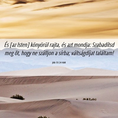 Picture 06 - Jób 33:24 KAR - És [az Isten] könyörül rajta, és azt mondja: - Bible Verse Picture