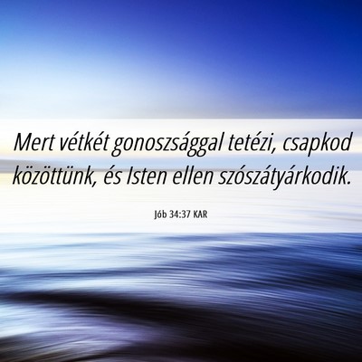Picture 06 - Jób 34:37 KAR - Mert vétkét gonoszsággal tetézi, csapkod - Bible Verse Picture