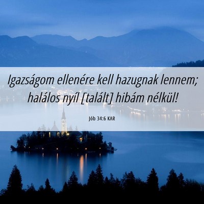 Picture 06 - Jób 34:6 KAR - Igazságom ellenére kell hazugnak lennem; - Bible Verse Picture