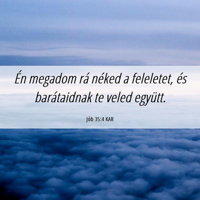 Picture 06 - Jób 35:4 KAR - Én megadom rá néked a feleletet, és - Bible Verse Picture