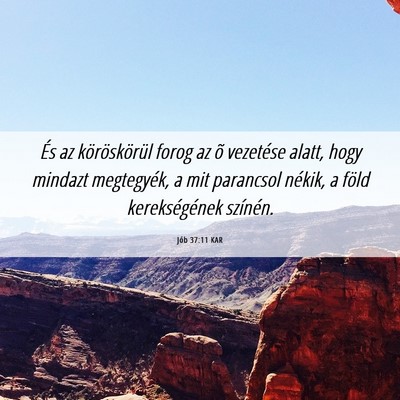 Picture 06 - Jób 37:11 KAR - És az köröskörül forog az õ vezetése - Bible Verse Picture