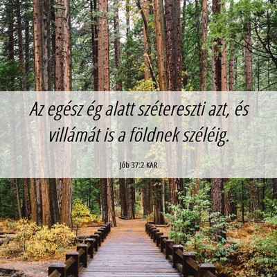 Picture 06 - Jób 37:2 KAR - Az egész ég alatt szétereszti azt, és - Bible Verse Picture