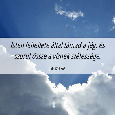 Picture 06 - Jób 37:9 KAR - Isten lehellete által támad a jég, és szorul - Bible Verse Picture