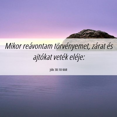 Picture 06 - Jób 38:10 KAR - Mikor reávontam törvényemet, zárat és - Bible Verse Picture