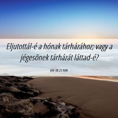 Picture 06 - Jób 38:22 KAR - Eljutottál-é a hónak tárházához; vagy a - Bible Verse Picture