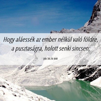 Picture 06 - Jób 38:26 KAR - Hogy aláessék az ember nélkül való földre, - Bible Verse Picture